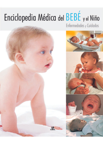 Enciclopedia Medica Del Bebe Y El Niño. Enfermedades Y ...