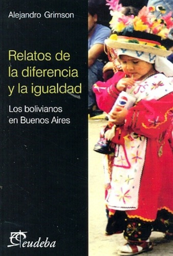 Relatos De La Diferencia Y La Igualdad - Grimson, Al, De Grimson, Alejandro. Editorial Eudeba En Español