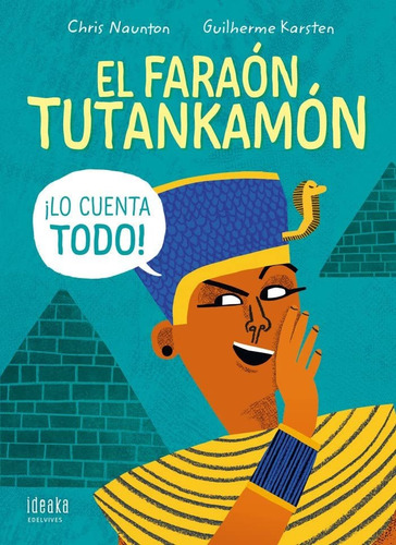 El Faraón Tutankamón ¡lo Cuenta Todo! (ideaka)