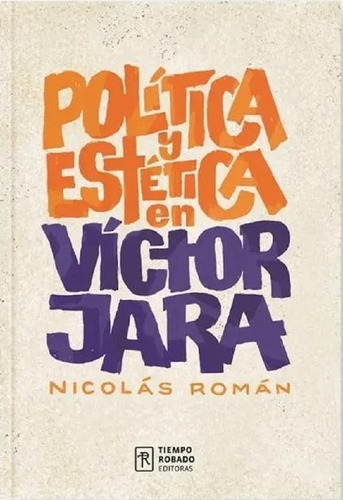 Politica Y Estetica En Victor Jara - Roman Nicolas