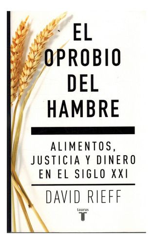 El Oprobio Del Hambre: Alimentos, Justicia Y Dinero En El Si