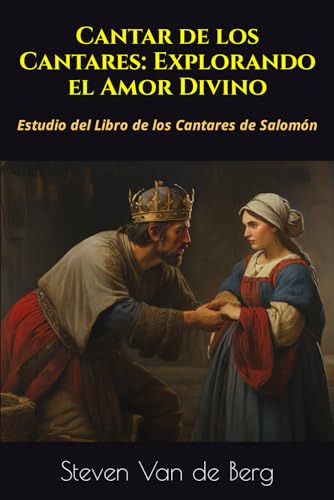 Cantar De Los Cantares: Explorando El Amor Divino: Estudio D