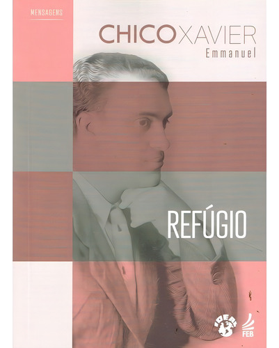 Refúgio: Não Aplica, De Médium: Francisco Cândido Xavier / Ditado Por: Emmanuel. Série Não Aplica, Vol. Não Aplica. Editora Feb, Capa Mole, Edição Não Aplica Em Português, 2021