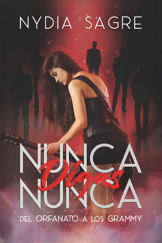 Nunca Digas Nunca: Del Orfanato A Los Grammy, De Sagre, Nydia. Editorial Hola Pub Internacional, Tapa Blanda En Español