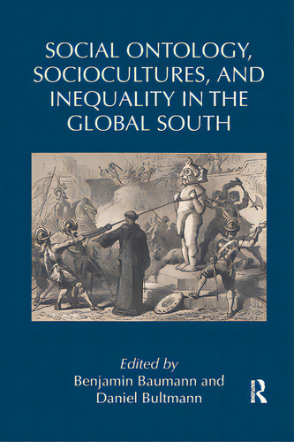 Social Ontology, Sociocultures, And Inequality In The Global South, De Baumann, Benjamin. Editorial Routledge, Tapa Blanda En Inglés