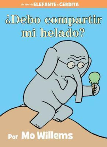 Debo Compartir Mi Helado? (spanish Edition) - Mo Willems