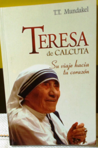 Teresa De Calcuta: Su Viaje Hacia Tu Corazón.  