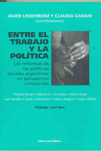 Entre El Trabajo Y La Política - J. Y Danani C. Lindenboim