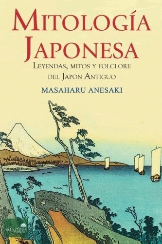 Mitologia Japonesa Mitos Leyendas Y Folclore Del