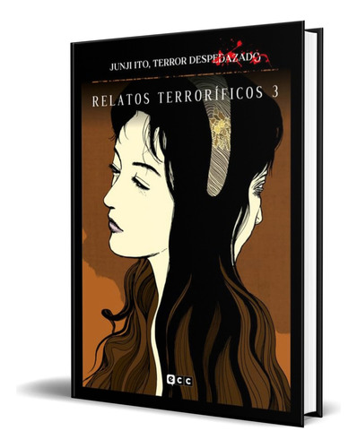 Libro Junji Ito Terror Despedazado Relatos Terroríficos Vol3, De Junji Ito. Editorial Ecc Ediciones, Tapa Blanda En Español, 2023