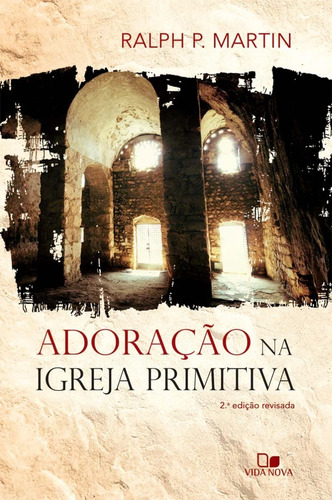 Livro Adoração Na Igreja Primitiva | Ralph P. Martin