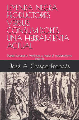 Libro: Leyenda Negra Productores Versus Consumidores: Una He