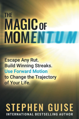 Libro: The Magic Of Momentum: Escape Any Rut. Build Winning