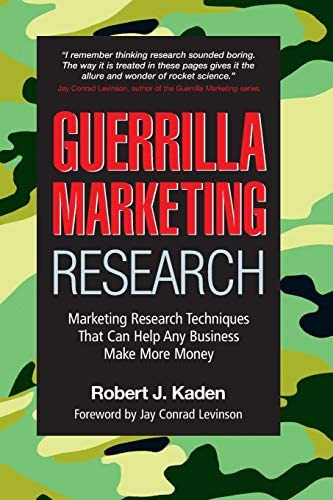 Guerrilla Marketing Research: Marketing Research Techniques That Can Help Any Business Make Money, De Kaden, Robert J.. Editorial Createspace Independent Publishing Platform, Tapa Blanda En Inglés