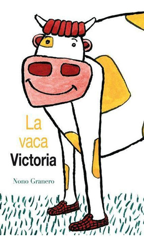 Libro: La Vaca Victoria. Granero Moya, Nono. Editorial Milra