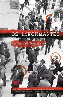 Livro Os Informantes - Juan Gabriel Vásquez