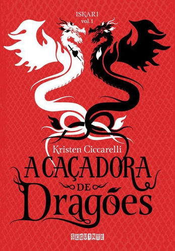A Caçadora De Dragões - Vol. 1, De Ciccarelli, Kristen. Editora Seguinte, Capa Mole, Edição 1ª Edição - 2018 Em Português