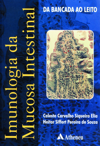 Imunologia da mucosa intestinal da bancada ao leito, de Elia, Celeste Carvalho Siqueira. Editora Atheneu Ltda, capa mole em português, 2001