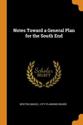 Libro Notes Toward A General Plan For The South End - Bos...
