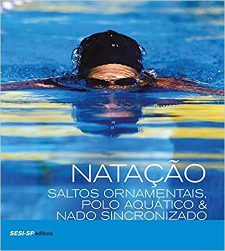 Natacao, Saltos Ornamentais, Polo Aquatico E Nado Sincronizado -, De Editora Sesi - Sp. Editora Sesi - Senai Editora, Edição 1 Em Português
