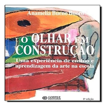 Livro O Olhar Em Construção - Anamelia Bueno Buoro [2001]