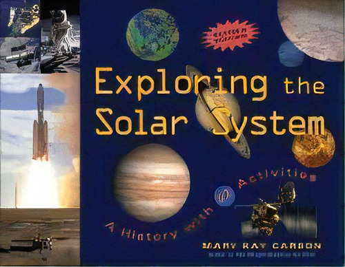 Exploring The Solar System : A History With 22 Activities, De Mary Kay Carson. Editorial A Cappella Books, Tapa Blanda En Inglés