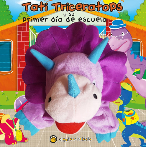 Tati Triceratops Y Su Primer Dia De Escuela - Titiriteros - Libro Con Titere, de No Aplica. Editorial Gato De Hojalata, tapa dura en español, 2017