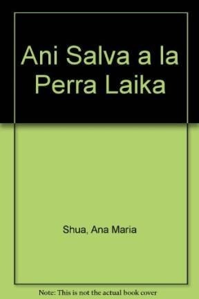 Ani Salva A La Perra Laika-shua, Ana Maria
