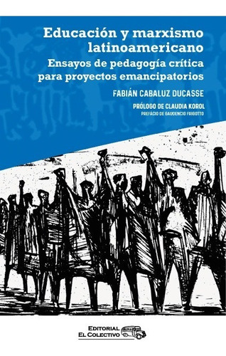 Educación Y Marxismo Latinoamericano. El Colectivo. Ducasse