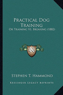 Libro Practical Dog Training: Or Training Vs. Breaking (1...