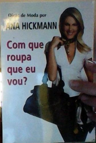 Com Que Roupa Eu Vou? Dicas De Moda Por Ana Hickmann