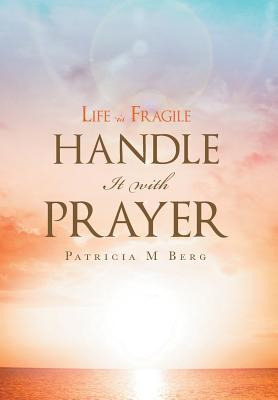 Libro Life Is Fragile Handle It With Prayer - Berg, Patri...