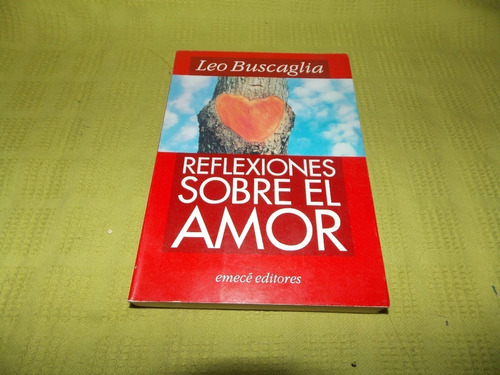 Reflexiones Sobre El Amor - Leo Buscaglia - Emecé