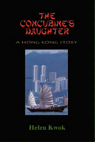The Concubine's Daughter: A Hong Kong Story, De Kwok, Helen. Editorial Authorhouse, Tapa Blanda En Inglés