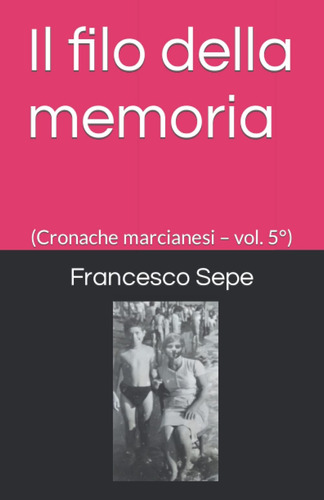 Libro: Il Filo Della Memoria: (cronache Marcianesi  Vol. 5°
