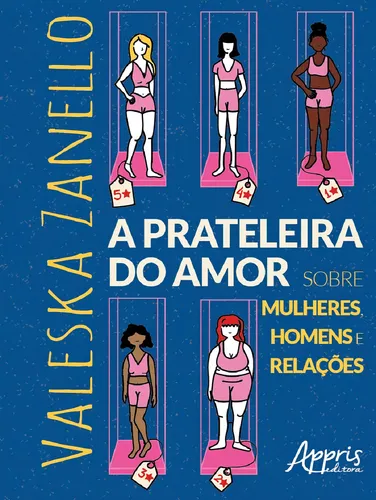 A Prateleira Do Amor: Sobre Mulheres, Homens E Relações, De Zanello, Valeska., Vol. 1. Editorial Appris, Tapa Mole, Edición 2022-10-19 00:00:00 En Português