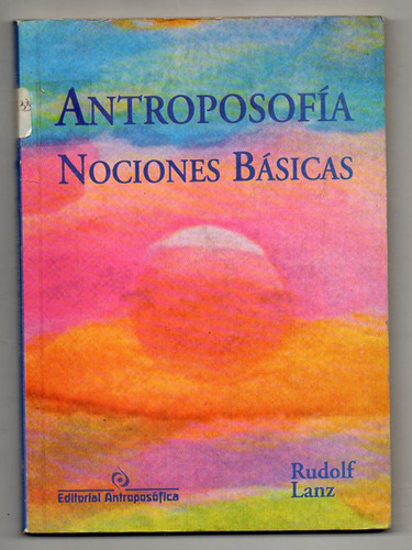 Antroposofia Nociones Basicas - Rudolf Lanz - Usado