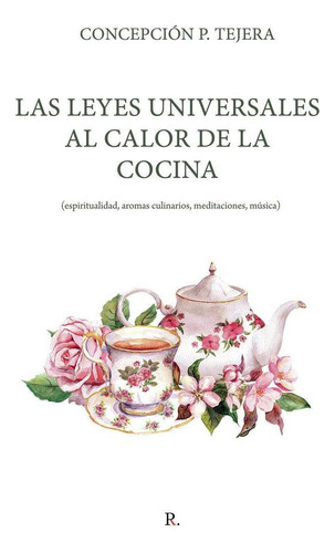 Libro: Las Leyes Universales Al Calor De La Cocina. P. Tejer