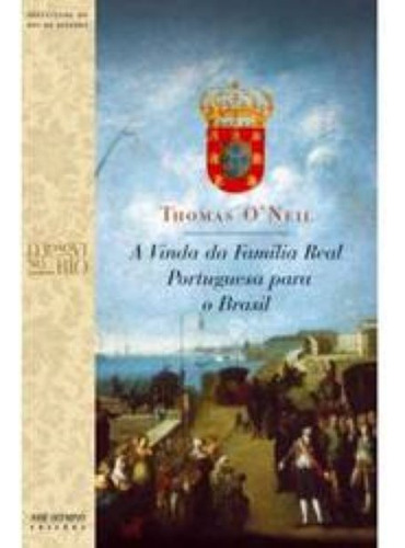 Livro A Vinda Da Família Real Portuguesa Para O Brasil