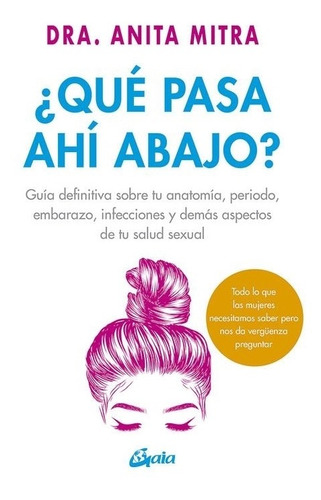 Qué Pasa Ahí Abajo?: Guía Definitiva Sobre Tu Anatomía, Peri