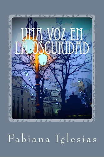 Libro:  Una Voz En La Oscuridad (spanish Edition)