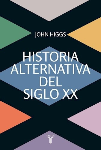 Historia Alternativa Del Siglo Xx - Higgs John (papel)