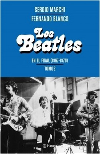 Los Beatles - Tomo 2 - Marchi / Blanco - Libro Planeta