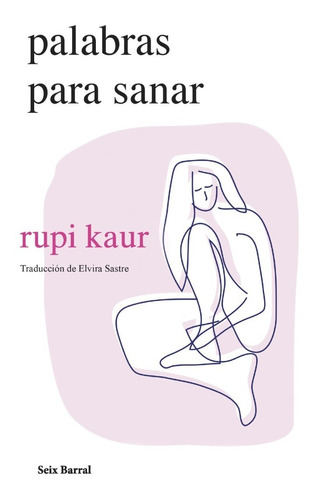 Libro Palabras Para Sanar Rupi Kaur Seix Barral