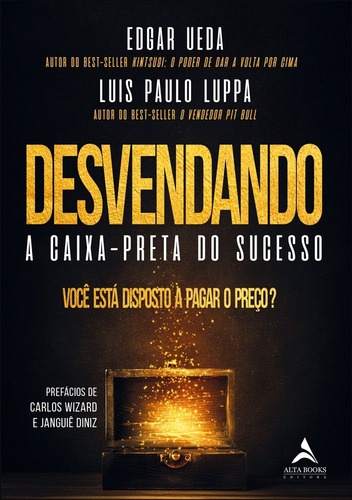 Desvendando a caixa-preta do sucesso: você está disposto a pagar o preço?, de Luppa, Luis Paulo. Editorial Starling Alta Editora E Consultoria Eireli, capa mole em português, 2020