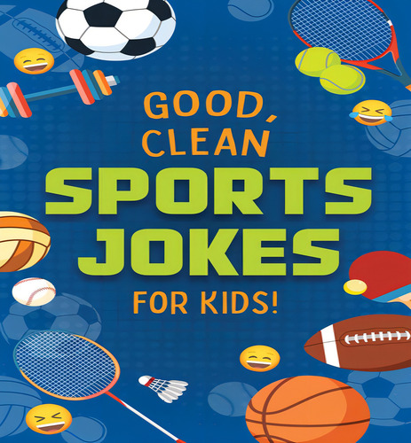 Good Clean Sports Jokes For Kids, De Compiled By Barbour Staff. Editorial Barbour En Inglés, 2024