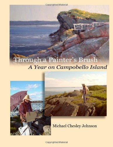 Through A Painters Brush A Year On Campobello Island Preside