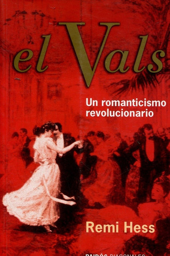 El Vals: Un Romanticismo Revolucionario / Paidós Diagonales / Constru, de Hess, Remi. Editorial PAIDÓS, edición 1 en español