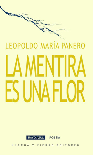 Libro La Mentira Es Una Flor - Panero Blanc, Leopoldo Mar...