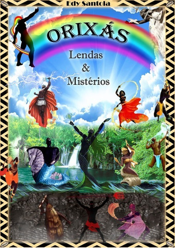 Orixás: Lendas & Mistérios, De Edy Santola. Série Não Aplicável, Vol. 1. Editora Clube De Autores, Capa Mole, Edição 1 Em Português, 2018